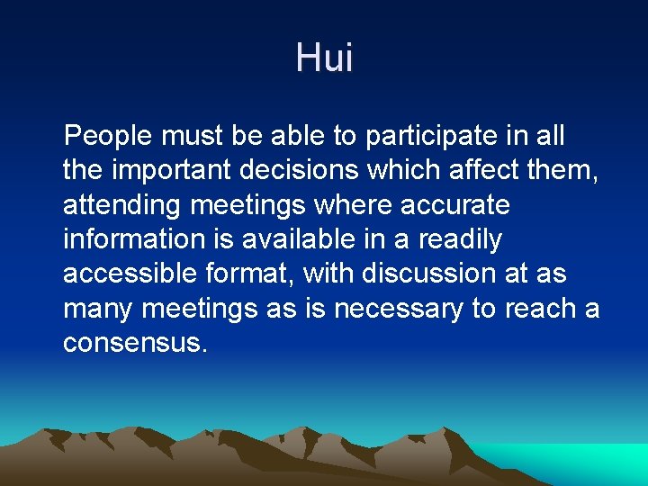 Hui People must be able to participate in all the important decisions which affect Hui People must be able to participate in all the important decisions which affect