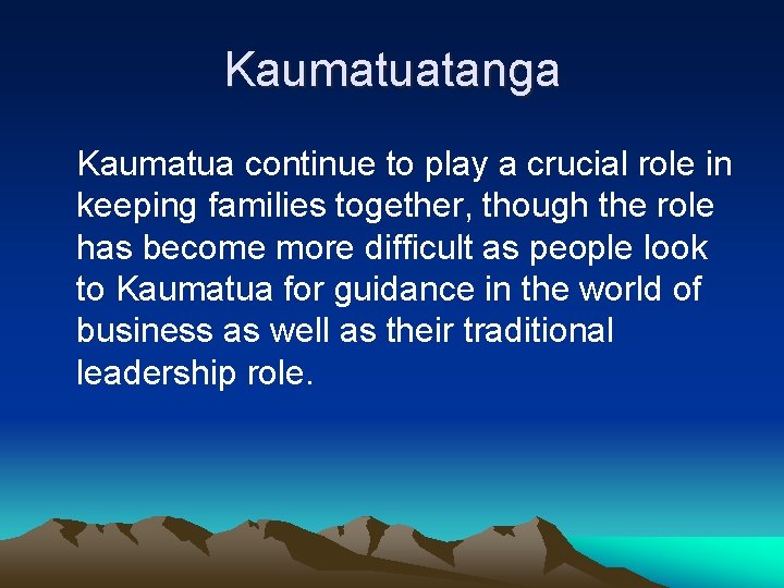 Kaumatuatanga Kaumatua continue to play a crucial role in keeping families together, though the Kaumatuatanga Kaumatua continue to play a crucial role in keeping families together, though the