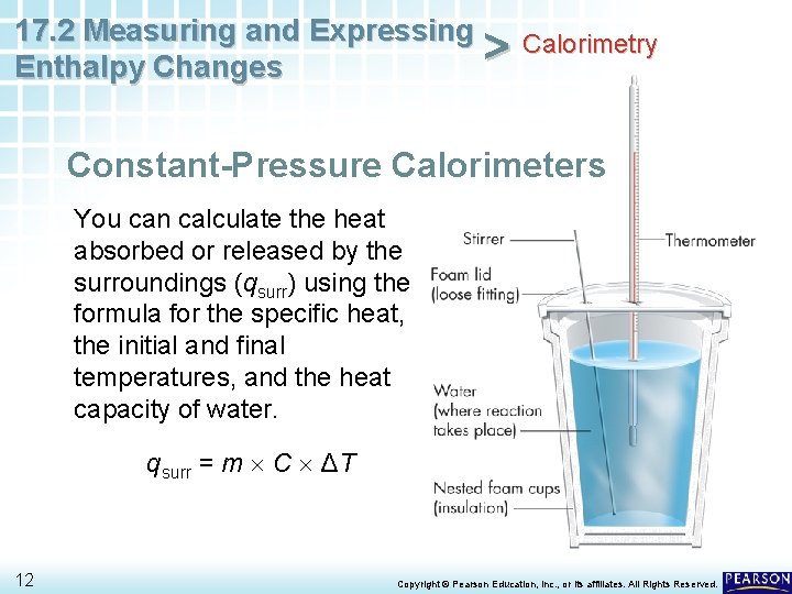 17. 2 Measuring and Expressing Calorimetry > Enthalpy Changes Constant-Pressure Calorimeters You can calculate
