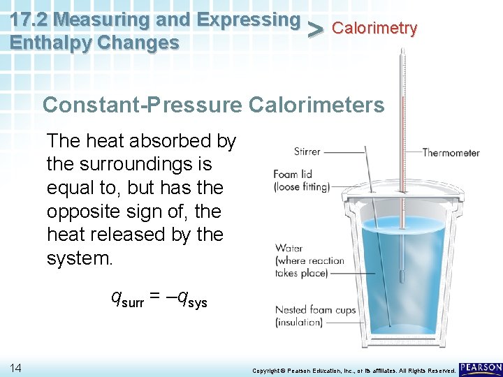 17. 2 Measuring and Expressing Calorimetry > Enthalpy Changes Constant-Pressure Calorimeters The heat absorbed
