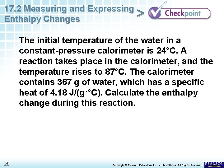 17. 2 Measuring and Expressing > Enthalpy Changes The initial temperature of the water