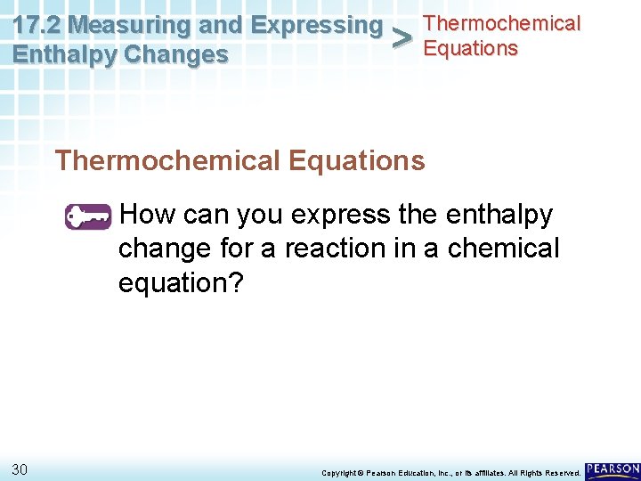 Thermochemical 17. 2 Measuring and Expressing > Equations Enthalpy Changes Thermochemical Equations How can
