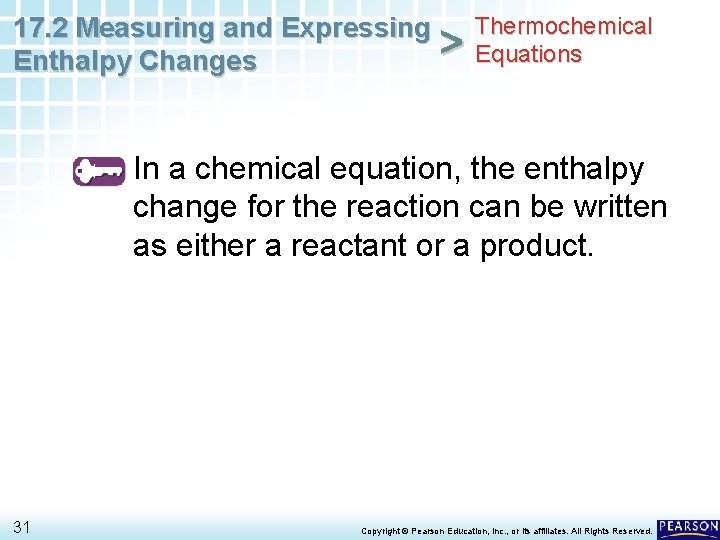 Thermochemical 17. 2 Measuring and Expressing > Equations Enthalpy Changes In a chemical equation,