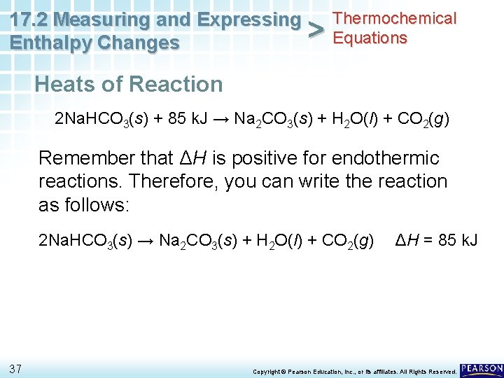 Thermochemical 17. 2 Measuring and Expressing > Equations Enthalpy Changes Heats of Reaction 2
