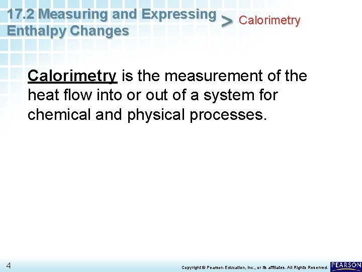 17. 2 Measuring and Expressing Calorimetry > Enthalpy Changes Calorimetry is the measurement of