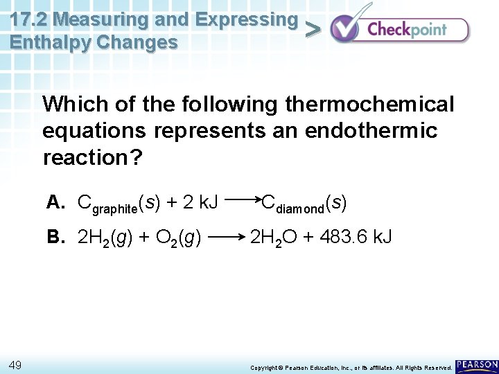 17. 2 Measuring and Expressing > Enthalpy Changes Which of the following thermochemical equations