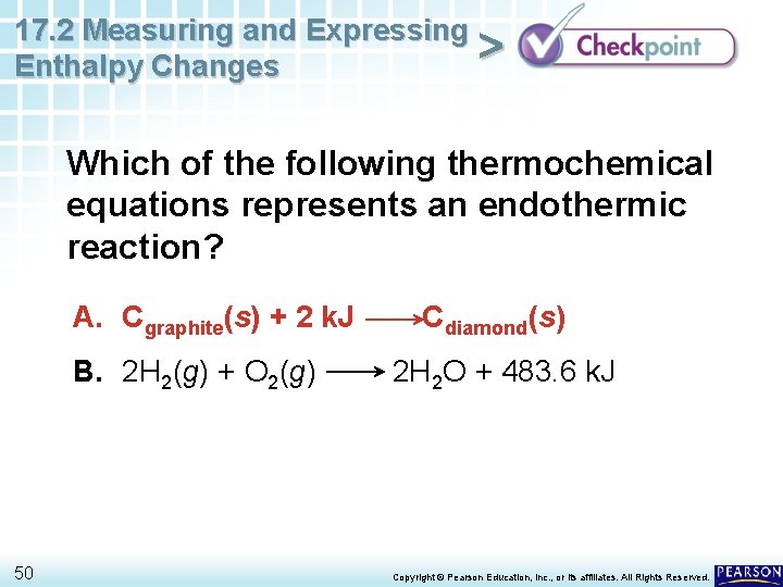 17. 2 Measuring and Expressing > Enthalpy Changes Which of the following thermochemical equations