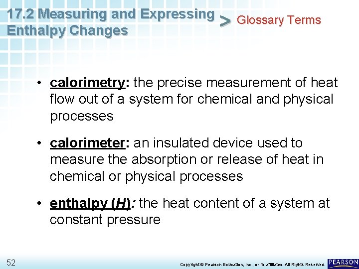 17. 2 Measuring and Expressing Glossary Terms > Enthalpy Changes • calorimetry: the precise