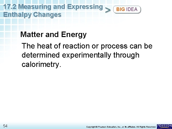 17. 2 Measuring and Expressing > Enthalpy Changes BIG IDEA Matter and Energy The