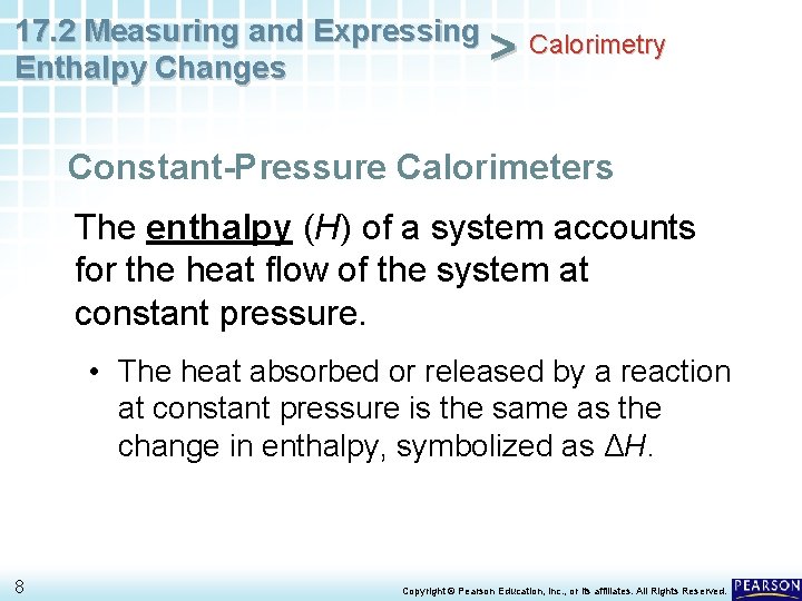 17. 2 Measuring and Expressing Calorimetry > Enthalpy Changes Constant-Pressure Calorimeters The enthalpy (H)