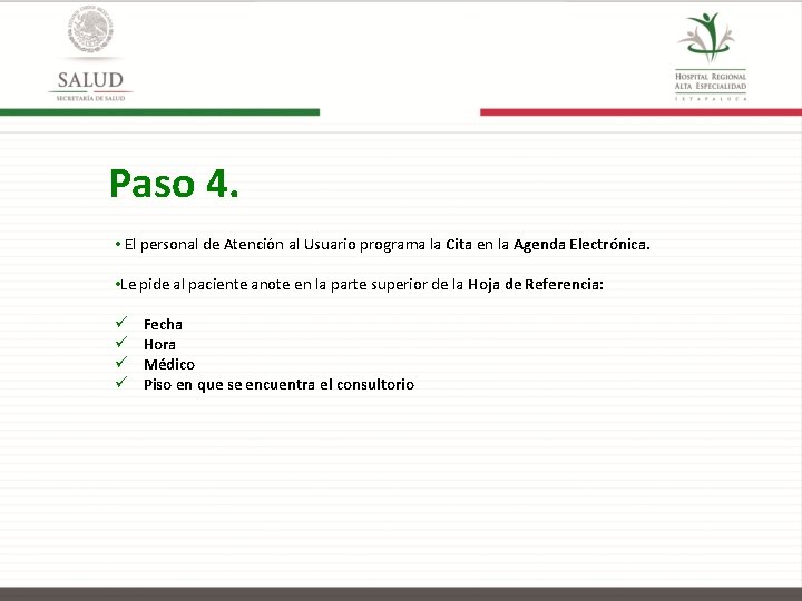 Paso 4. • El personal de Atención al Usuario programa la Cita en la