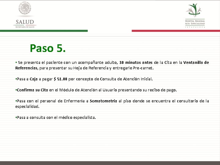 Paso 5. • Se presenta el paciente con un acompañante adulto, 30 minutos antes
