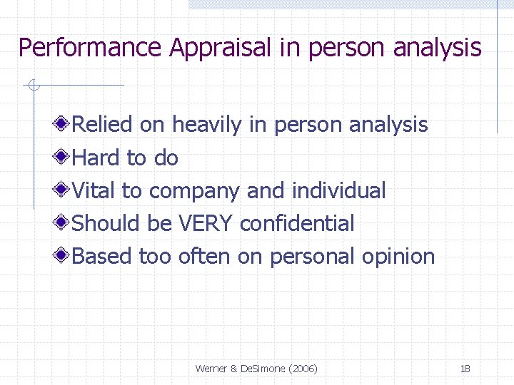 Performance Appraisal in person analysis Relied on heavily in person analysis Hard to do