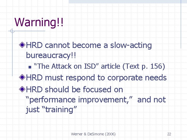 Warning!! HRD cannot become a slow-acting bureaucracy!! n “The Attack on ISD” article (Text