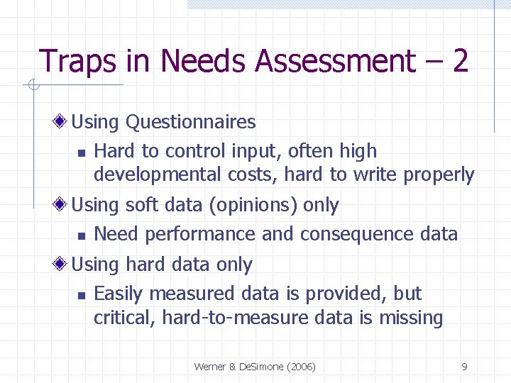 Traps in Needs Assessment – 2 Using Questionnaires n Hard to control input, often