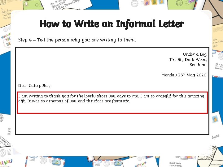 How to Write an Informal Letter Step 4 – Tell the person why you