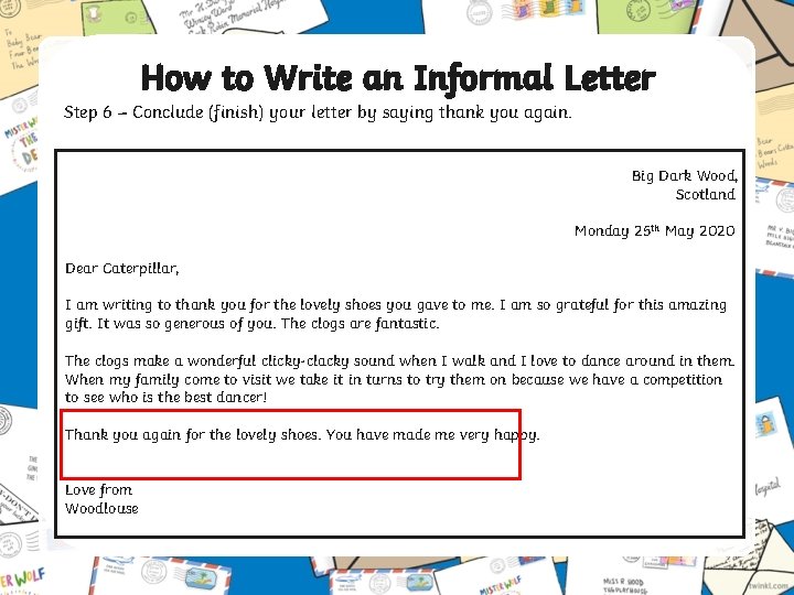 How to Write an Informal Letter Step 6 – Conclude (finish) your letter by