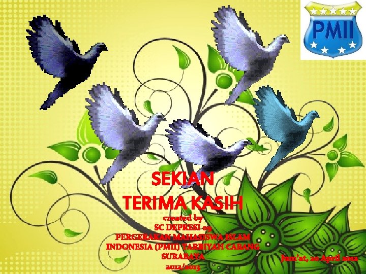SEKIAN TERIMA KASIH created by SC DEPRESI 09 PERGERAKAN MAHASISWA ISLAM INDONESIA (PMII) TARBIYAH SEKIAN TERIMA KASIH created by SC DEPRESI 09 PERGERAKAN MAHASISWA ISLAM INDONESIA (PMII) TARBIYAH