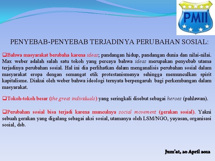 PENYEBAB-PENYEBAB TERJADINYA PERUBAHAN SOSIAL: q. Bahwa masyarakat berubaha karena ideas; pandangan hidup, pandangan dunia PENYEBAB-PENYEBAB TERJADINYA PERUBAHAN SOSIAL: q. Bahwa masyarakat berubaha karena ideas; pandangan hidup, pandangan dunia