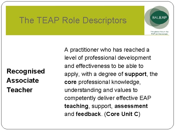The TEAP Role Descriptors Recognised Associate Teacher A practitioner who has reached a level