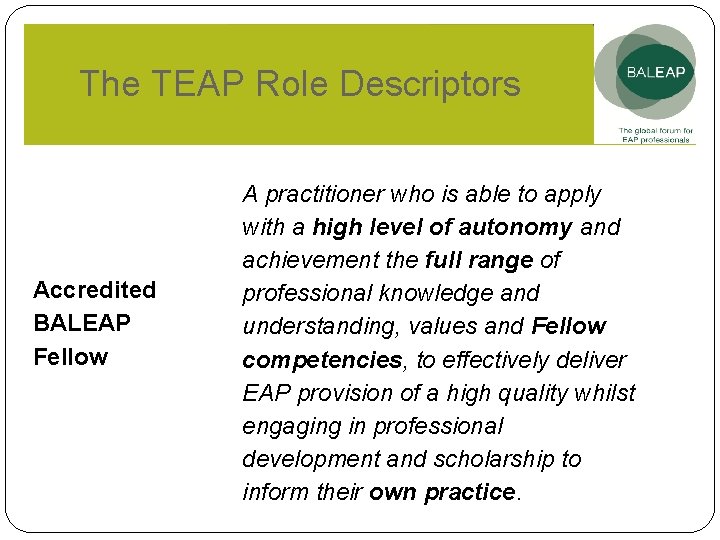 The TEAP Role Descriptors Accredited BALEAP Fellow A practitioner who is able to apply