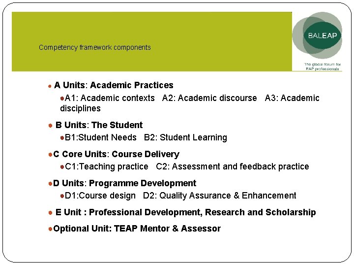 Competency framework components ●A Units: Academic Practices ●A 1: Academic contexts A 2: Academic