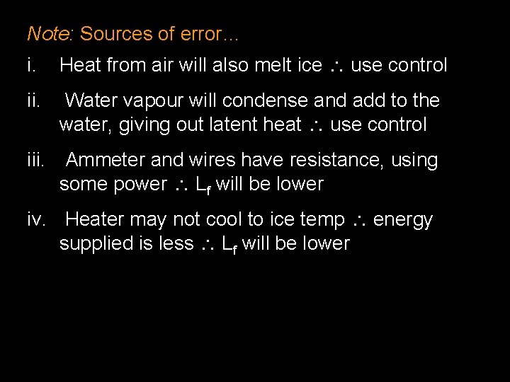 Note: Sources of error… i. Heat from air will also melt ice use control