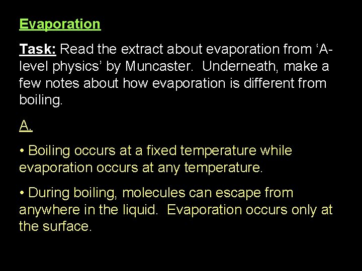 Evaporation Task: Read the extract about evaporation from ‘Alevel physics’ by Muncaster. Underneath, make