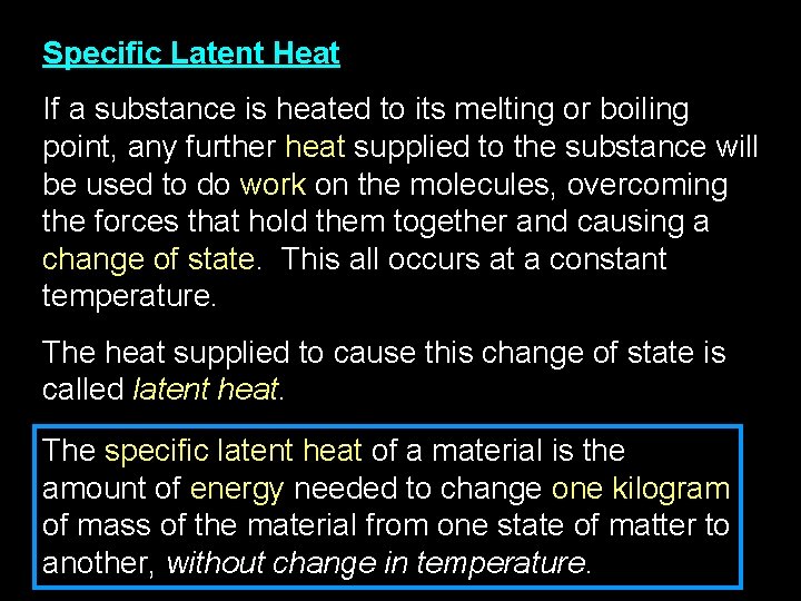 Specific Latent Heat If a substance is heated to its melting or boiling point,