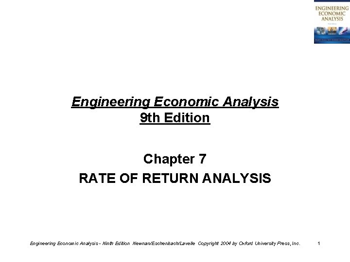Engineering Economic Analysis 9 th Edition Chapter 7 RATE OF RETURN ANALYSIS Engineering Economic