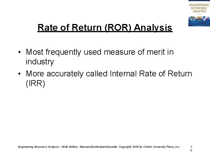 Rate of Return (ROR) Analysis • Most frequently used measure of merit in industry