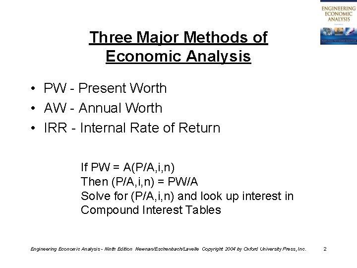 Three Major Methods of Economic Analysis • PW - Present Worth • AW -