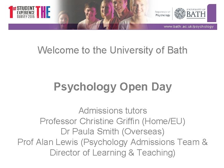 www. bath. ac. uk/psychology Welcome to the University of Bath Psychology Open Day Admissions