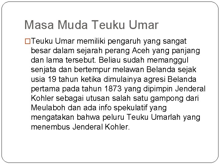 Masa Muda Teuku Umar �Teuku Umar memiliki pengaruh yang sangat besar dalam sejarah perang