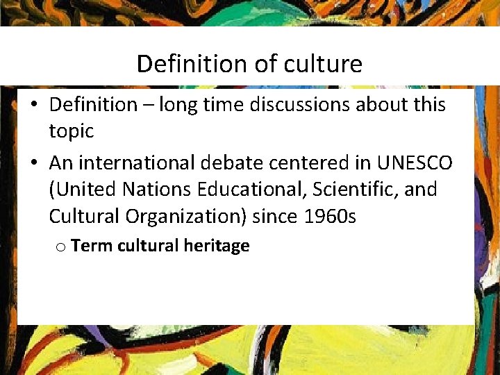 Definition of culture • Definition – long time discussions about this topic • An