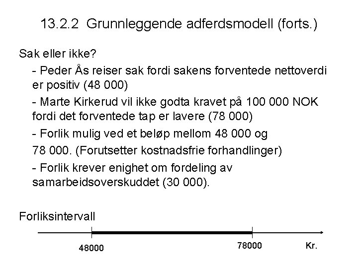 13. 2. 2 Grunnleggende adferdsmodell (forts. ) Sak eller ikke? - Peder Ås reiser