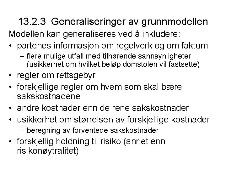 13. 2. 3 Generaliseringer av grunnmodellen Modellen kan generaliseres ved å inkludere: • partenes