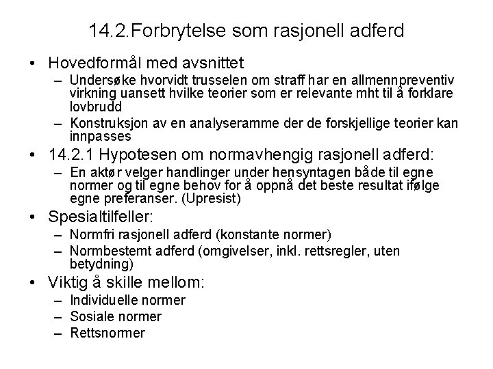 14. 2. Forbrytelse som rasjonell adferd • Hovedformål med avsnittet – Undersøke hvorvidt trusselen