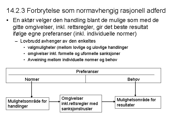 14. 2. 3 Forbrytelse som normavhengig rasjonell adferd • En aktør velger den handling