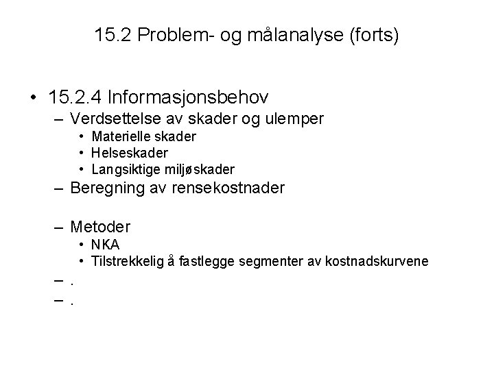 15. 2 Problem- og målanalyse (forts) • 15. 2. 4 Informasjonsbehov – Verdsettelse av