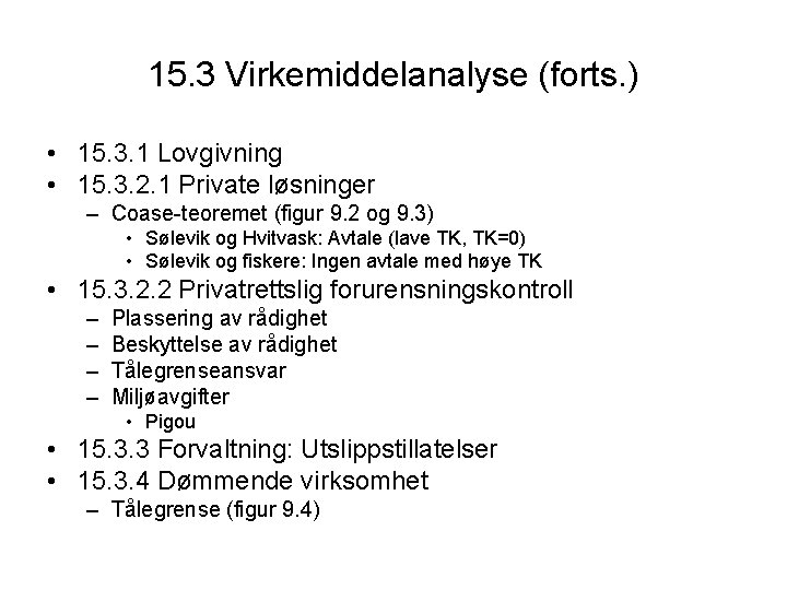 15. 3 Virkemiddelanalyse (forts. ) • 15. 3. 1 Lovgivning • 15. 3. 2.