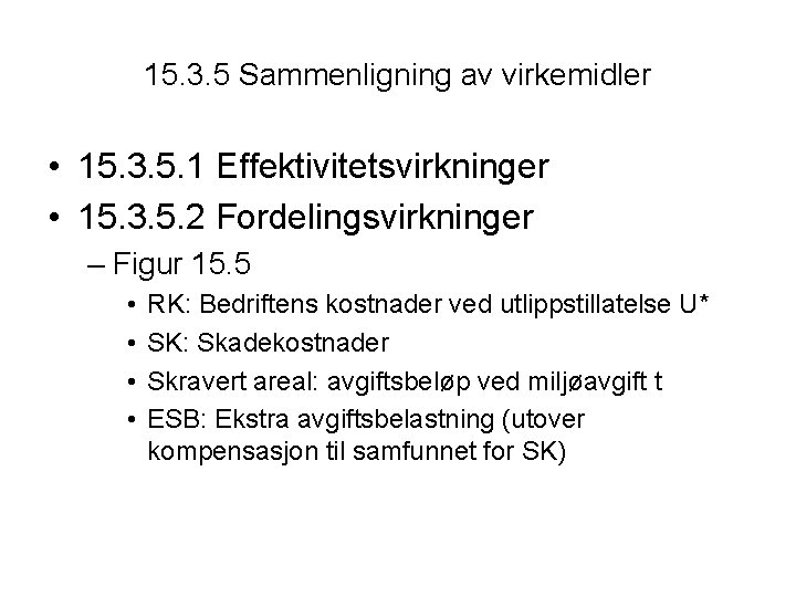 15. 3. 5 Sammenligning av virkemidler • 15. 3. 5. 1 Effektivitetsvirkninger • 15.