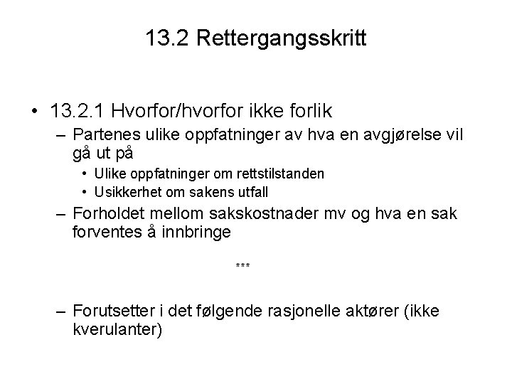 13. 2 Rettergangsskritt • 13. 2. 1 Hvorfor/hvorfor ikke forlik – Partenes ulike oppfatninger