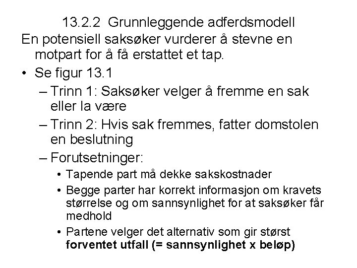 13. 2. 2 Grunnleggende adferdsmodell En potensiell saksøker vurderer å stevne en motpart for