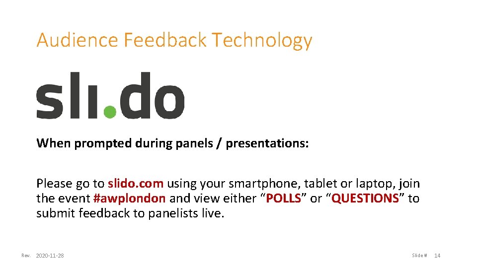 Audience Feedback Technology When prompted during panels / presentations: Please go to slido. com