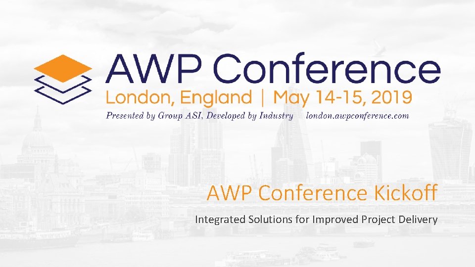 AWP Conference Kickoff Integrated Solutions for Improved Project Delivery Rev. Slide # 