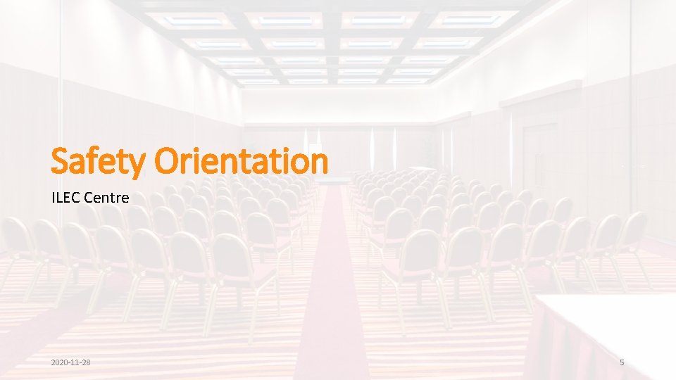 Safety Orientation ILEC Centre Rev. 2020 -11 -28 Slide # 5 