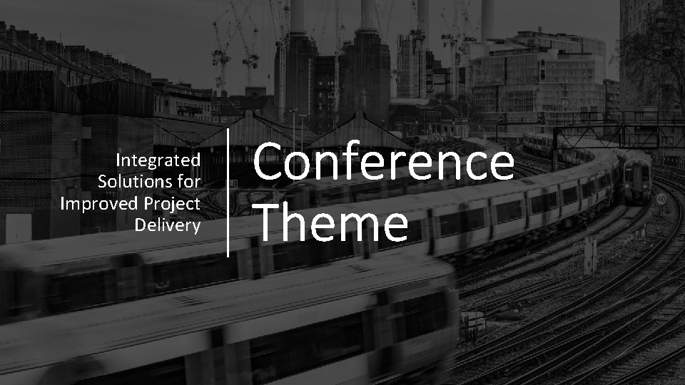 Integrated Solutions for Improved Project Delivery Rev. Conference Theme Slide # 