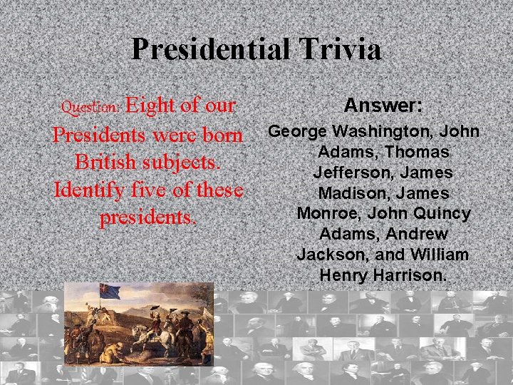 Presidential Trivia Question: Eight of our Presidents were born British subjects. Identify five of