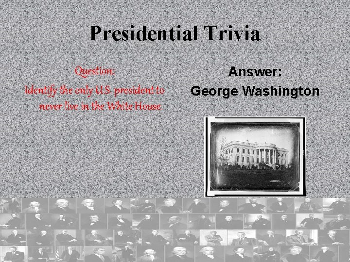 Presidential Trivia Question: Identify the only U. S. president to never live in the